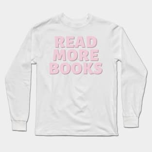 Read more books - Life Quotes Long Sleeve T-Shirt